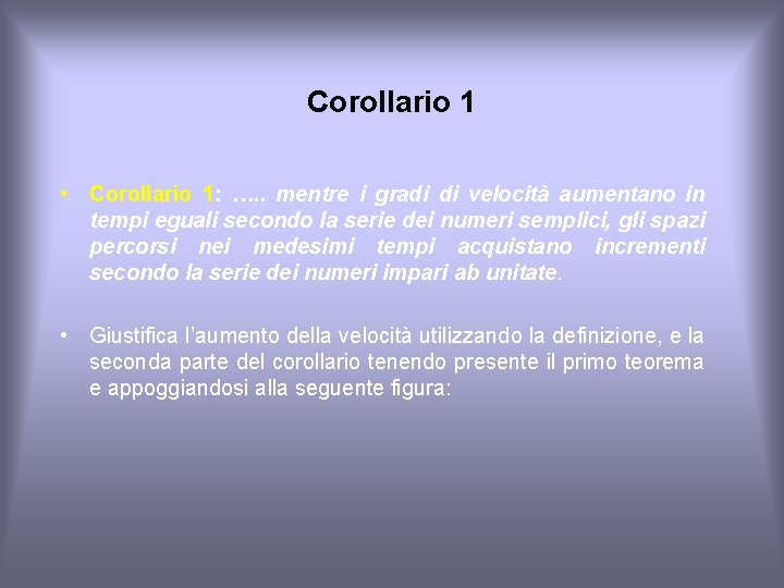 Corollario 1 • Corollario 1: …. . mentre i gradi di velocità aumentano in