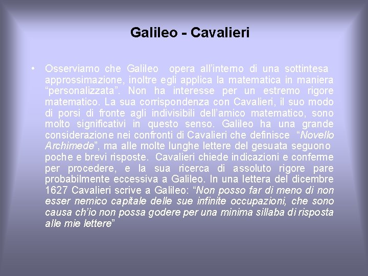 Galileo - Cavalieri • Osserviamo che Galileo opera all’interno di una sottintesa approssimazione, inoltre