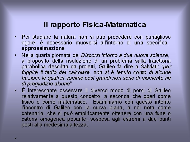 Il rapporto Fisica-Matematica • Per studiare la natura non si può procedere con puntiglioso