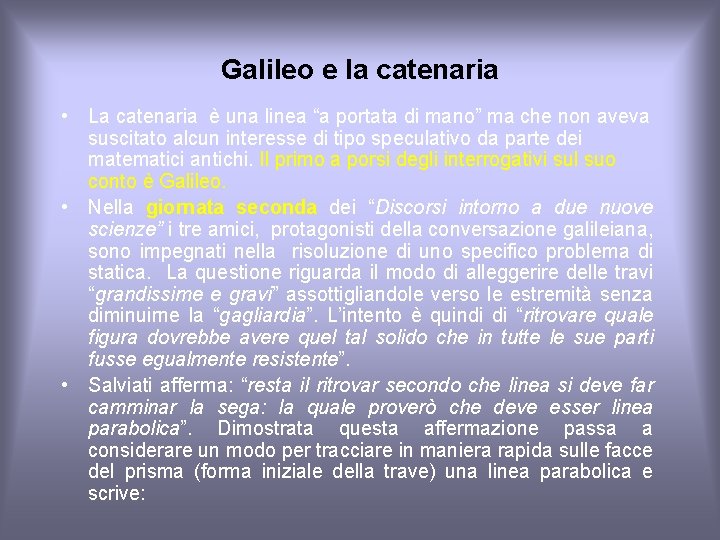 Galileo e la catenaria • La catenaria è una linea “a portata di mano”