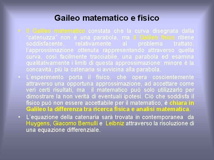 Gaileo matematico e fisico • Il Galileo matematico constata che la curva disegnata dalla