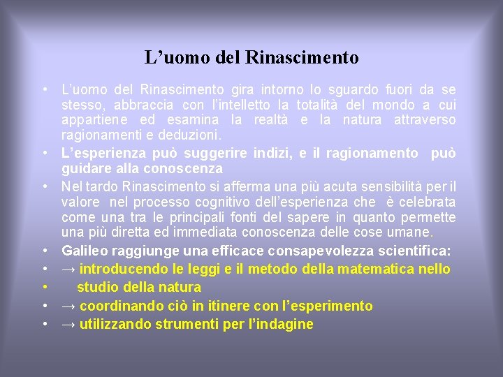 L’uomo del Rinascimento • L’uomo del Rinascimento gira intorno lo sguardo fuori da se