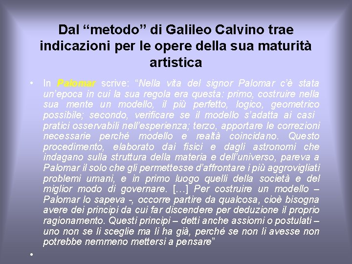 Dal “metodo” di Galileo Calvino trae indicazioni per le opere della sua maturità artistica