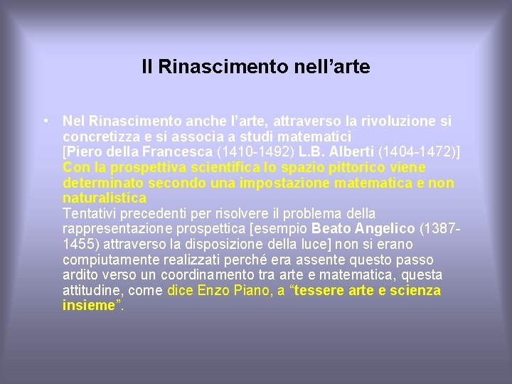 Il Rinascimento nell’arte • Nel Rinascimento anche l’arte, attraverso la rivoluzione si concretizza e