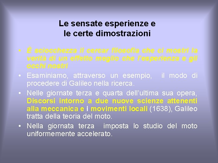 Le sensate esperienze e le certe dimostrazioni • È sciocchezza il cercar filosofia che