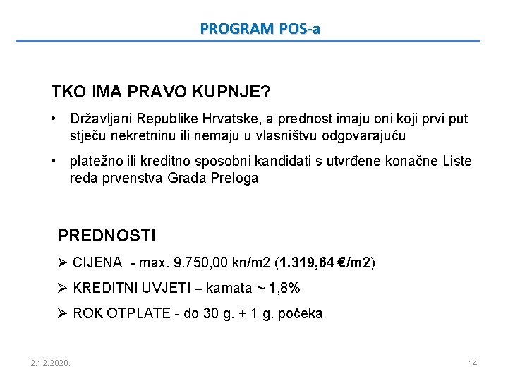 PROGRAM POS-a TKO IMA PRAVO KUPNJE? • Državljani Republike Hrvatske, a prednost imaju oni