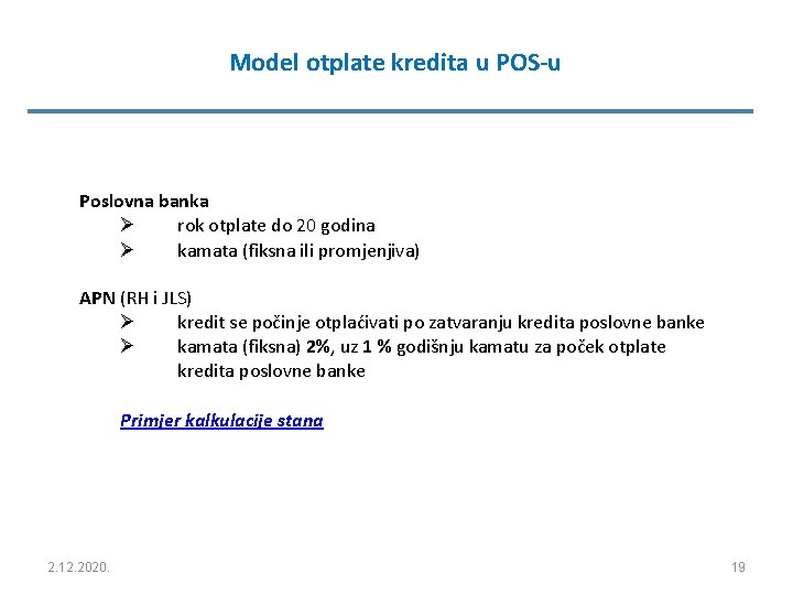 Model otplate kredita u POS-u Poslovna banka Ø rok otplate do 20 godina Ø