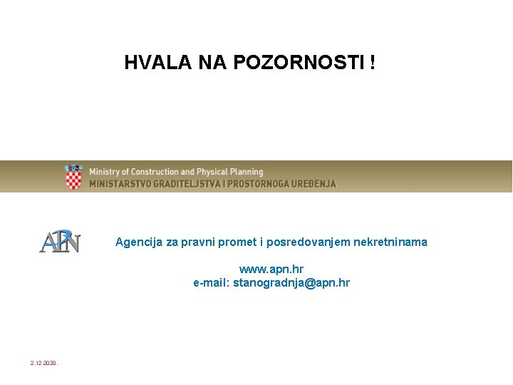 HVALA NA POZORNOSTI ! Agencija za pravni promet i posredovanjem nekretninama www. apn. hr