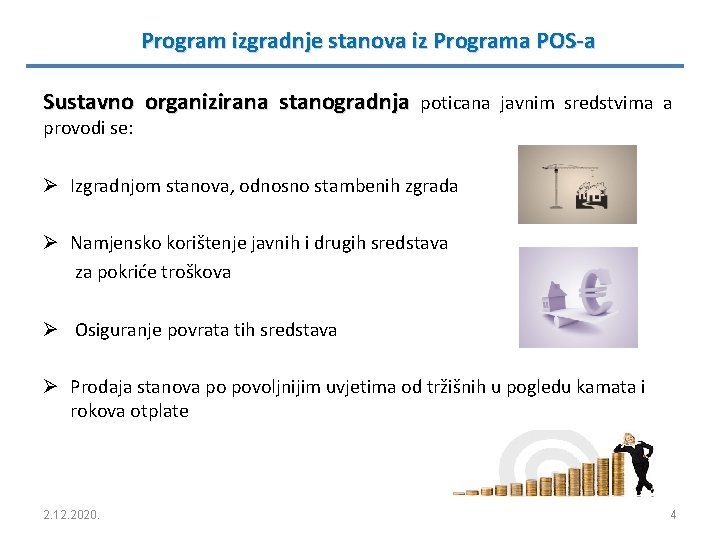 Program izgradnje stanova iz Programa POS-a Sustavno organizirana stanogradnja poticana javnim sredstvima a provodi