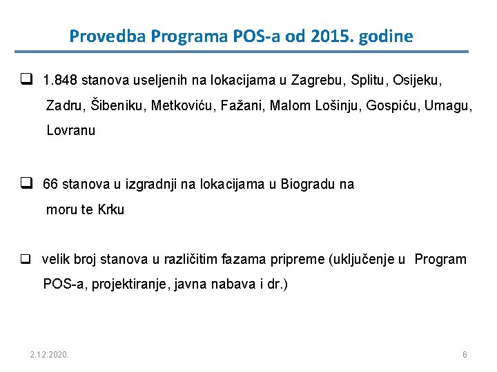 Provedba Programa POS-a od 2015. godine q 1. 848 stanova useljenih na lokacijama u