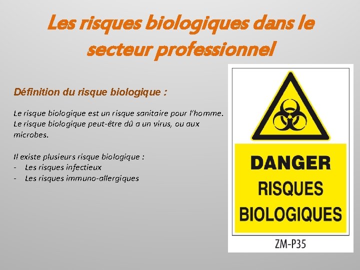 Les risques biologiques dans le secteur professionnel Définition du risque biologique : Le risque