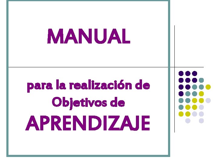 MANUAL para la realización de Objetivos de APRENDIZAJE 