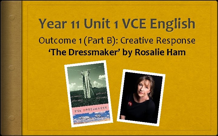 Year 11 Unit 1 VCE English Outcome 1 (Part B): Creative Response ‘The Dressmaker’