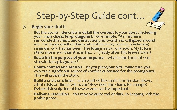 Step-by-Step Guide cont… 7. Begin your draft: Set the scene – describe in detail