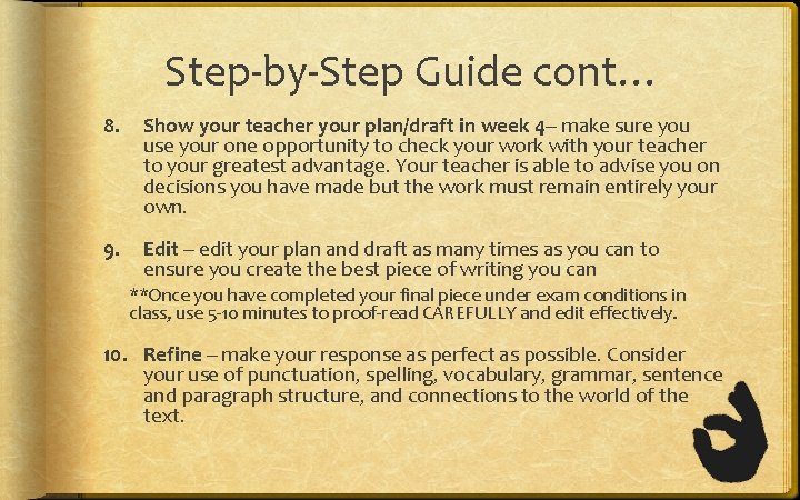 Step-by-Step Guide cont… 8. Show your teacher your plan/draft in week 4– make sure Step-by-Step Guide cont… 8. Show your teacher your plan/draft in week 4– make sure
