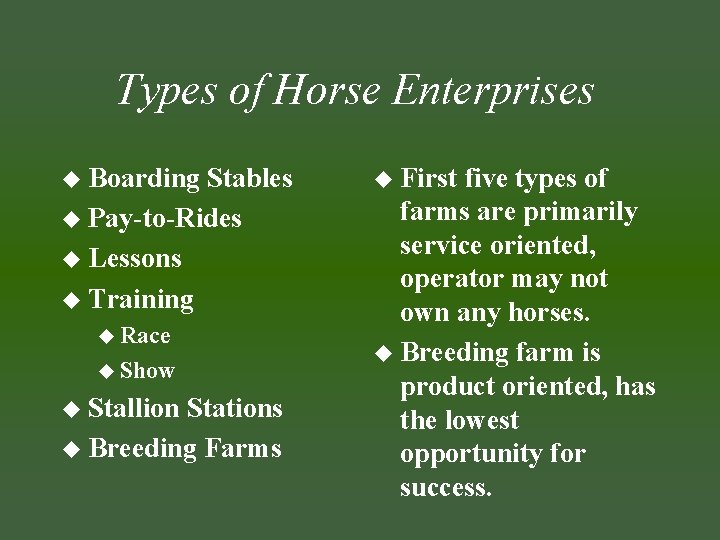 Types of Horse Enterprises u Boarding Stables u Pay-to-Rides u Lessons u Training u