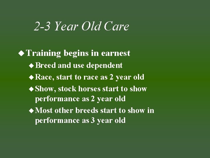 2 -3 Year Old Care u Training u Breed begins in earnest and use