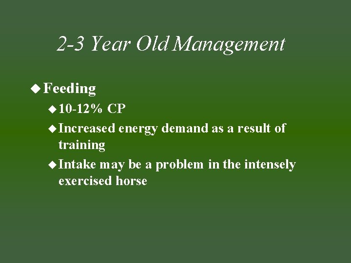 2 -3 Year Old Management u Feeding u 10 -12% CP u Increased energy