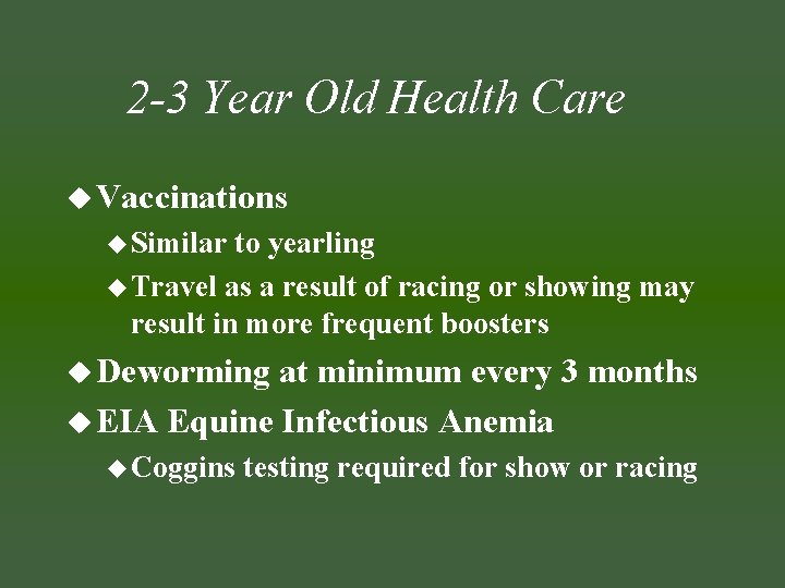 2 -3 Year Old Health Care u Vaccinations u Similar to yearling u Travel