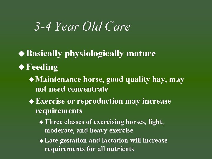 3 -4 Year Old Care u Basically physiologically mature u Feeding u Maintenance horse,