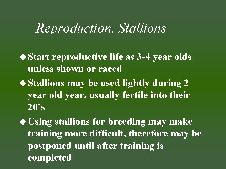Reproduction, Stallions u Start reproductive life as 3 -4 year olds unless shown or