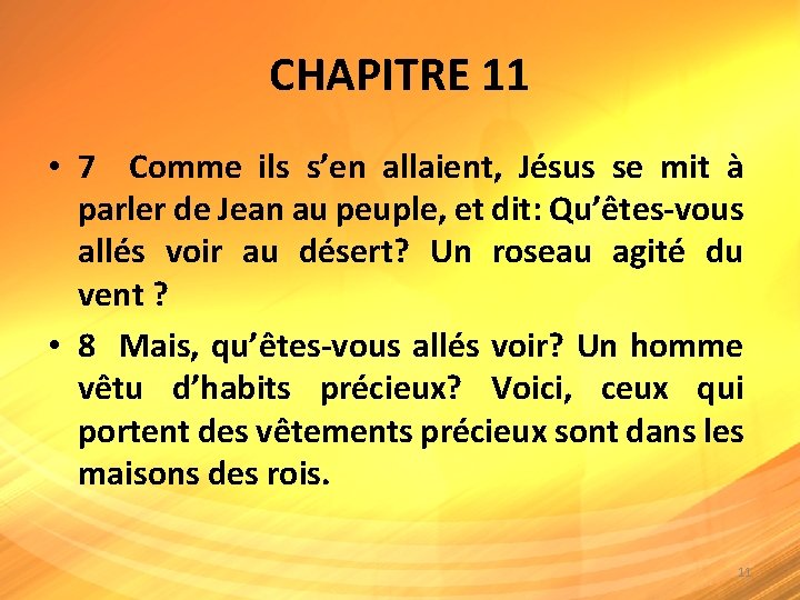 CHAPITRE 11 • 7 Comme ils s’en allaient, Jésus se mit à parler de