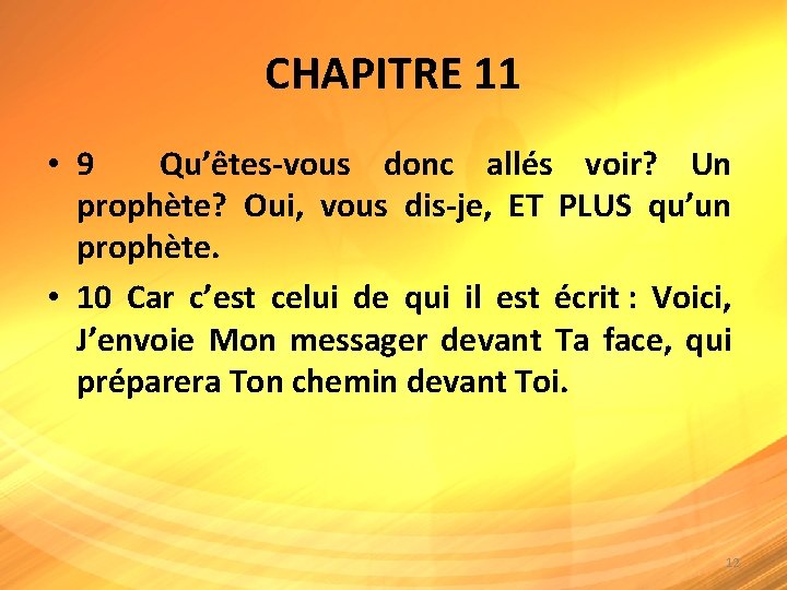 CHAPITRE 11 • 9 Qu’êtes-vous donc allés voir? Un prophète? Oui, vous dis-je, ET