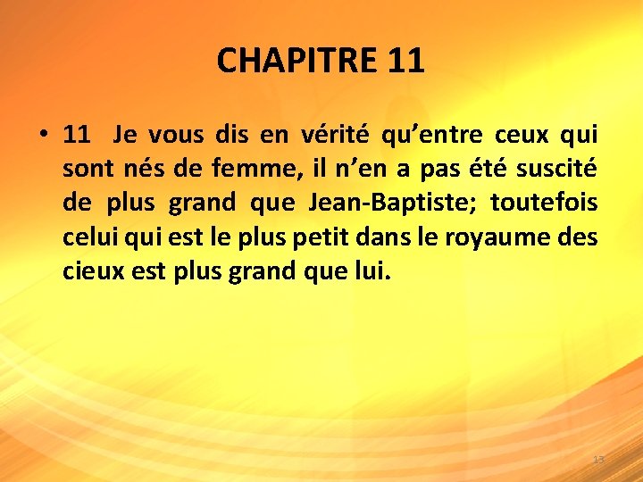 CHAPITRE 11 • 11 Je vous dis en vérité qu’entre ceux qui sont nés