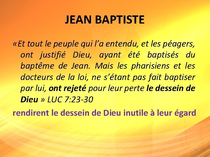 JEAN BAPTISTE «Et tout le peuple qui l’a entendu, et les péagers, ont justifié