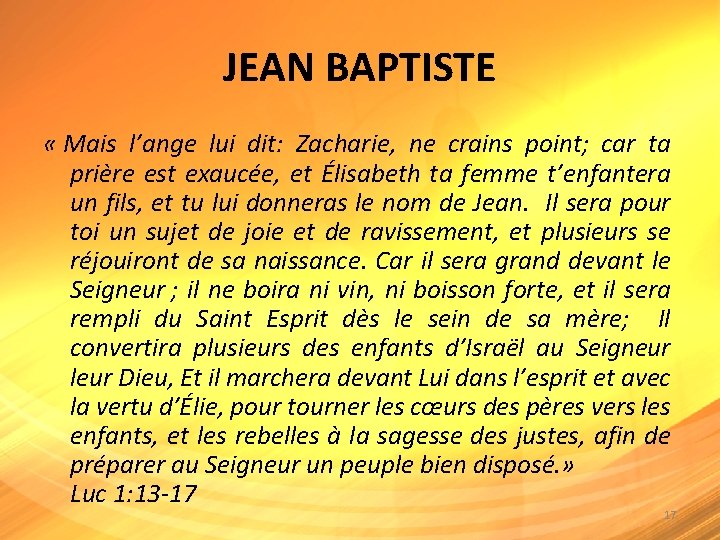 JEAN BAPTISTE « Mais l’ange lui dit: Zacharie, ne crains point; car ta prière