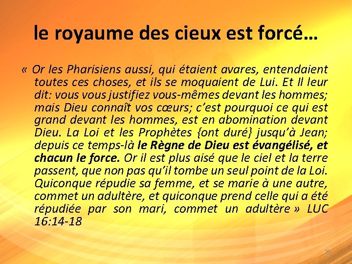 le royaume des cieux est forcé… « Or les Pharisiens aussi, qui étaient avares,