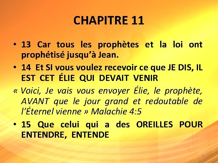 CHAPITRE 11 • 13 Car tous les prophètes et la loi ont prophétisé jusqu’à