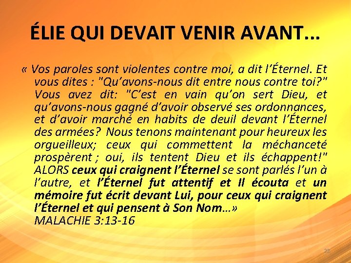 ÉLIE QUI DEVAIT VENIR AVANT. . . « Vos paroles sont violentes contre moi,