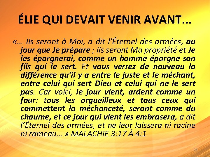 ÉLIE QUI DEVAIT VENIR AVANT. . . «… Ils seront à Moi, a dit