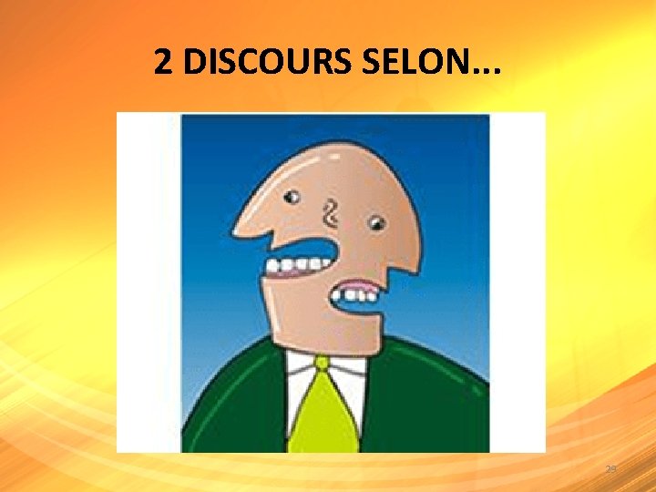 2 DISCOURS SELON. . . 29 