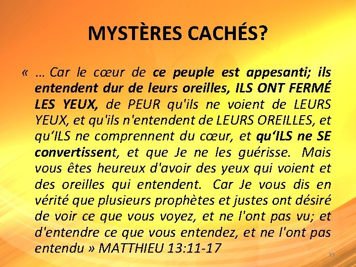 MYSTÈRES CACHÉS? « … Car le cœur de ce peuple est appesanti; ils entendent
