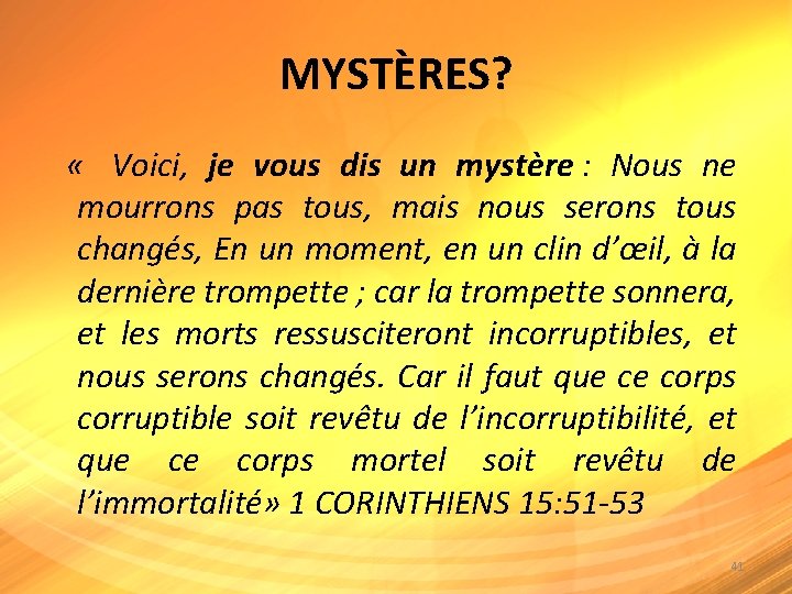 MYSTÈRES? « Voici, je vous dis un mystère : Nous ne mourrons pas tous,