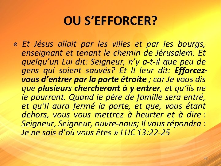 OU S’EFFORCER? « Et Jésus allait par les villes et par les bourgs, enseignant