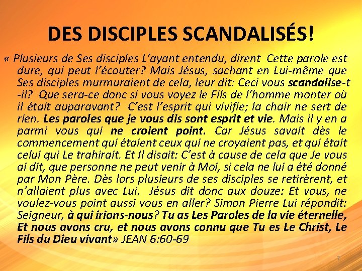 DES DISCIPLES SCANDALISÉS! « Plusieurs de Ses disciples L’ayant entendu, dirent Cette parole est