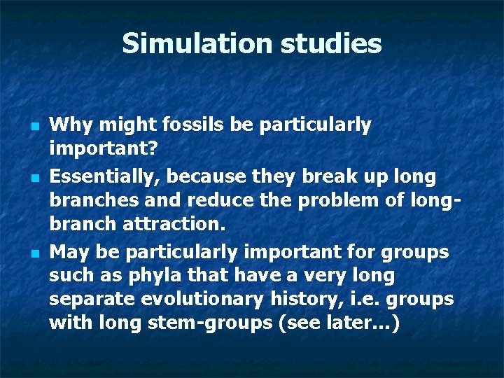 Simulation studies n n n Why might fossils be particularly important? Essentially, because they