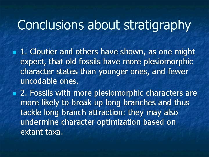 Conclusions about stratigraphy n n 1. Cloutier and others have shown, as one might