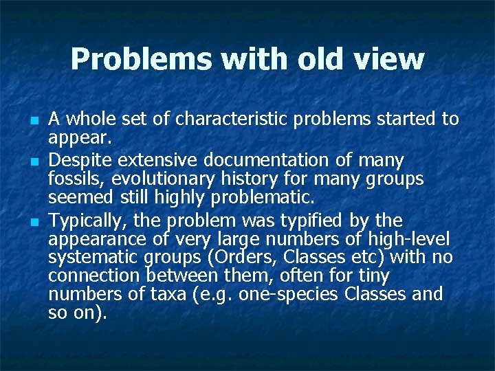 Problems with old view n n n A whole set of characteristic problems started