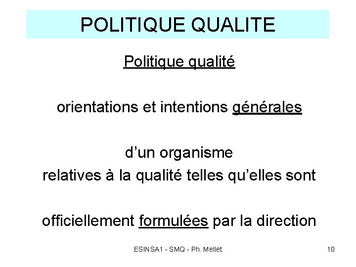 POLITIQUE QUALITE Politique qualité orientations et intentions générales d’un organisme relatives à la qualité