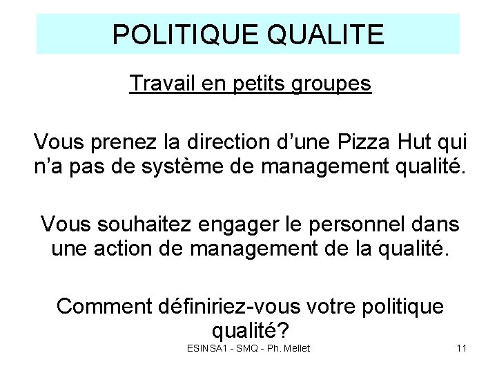 POLITIQUE QUALITE Travail en petits groupes Vous prenez la direction d’une Pizza Hut qui