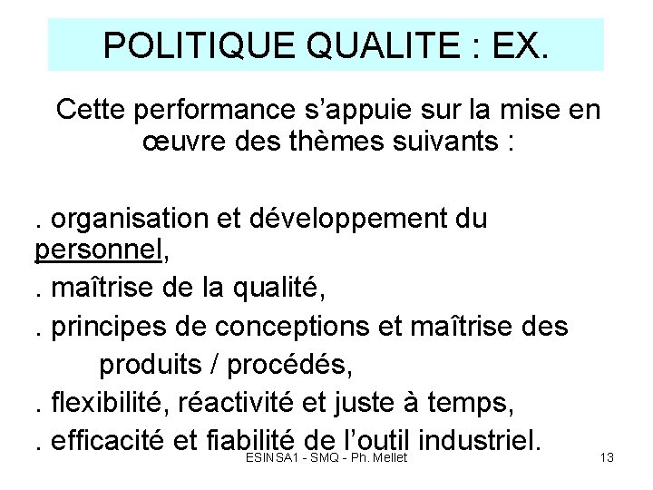 POLITIQUE QUALITE : EX. Cette performance s’appuie sur la mise en œuvre des thèmes