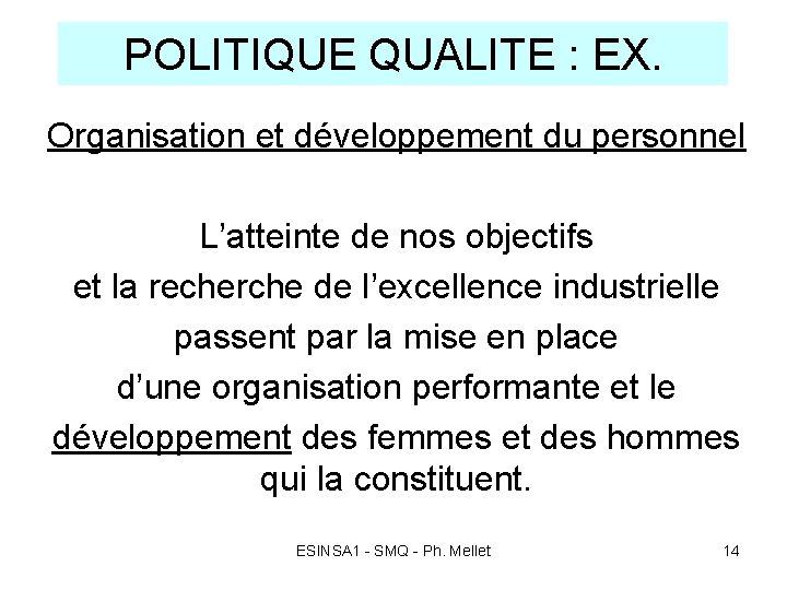 POLITIQUE QUALITE : EX. Organisation et développement du personnel L’atteinte de nos objectifs et