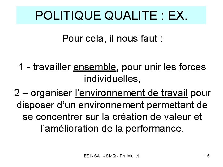 POLITIQUE QUALITE : EX. Pour cela, il nous faut : 1 - travailler ensemble,