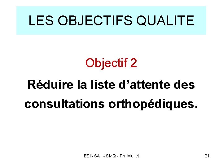 LES OBJECTIFS QUALITE Objectif 2 Réduire la liste d’attente des consultations orthopédiques. ESINSA 1