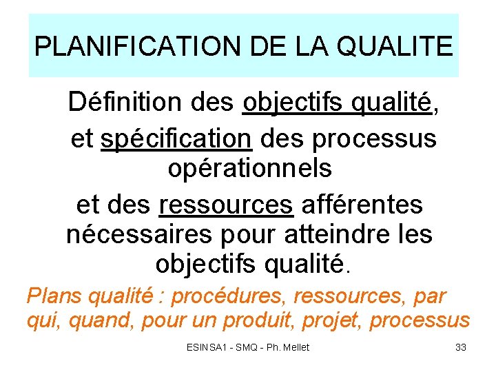 PLANIFICATION DE LA QUALITE Définition des objectifs qualité, et spécification des processus opérationnels et