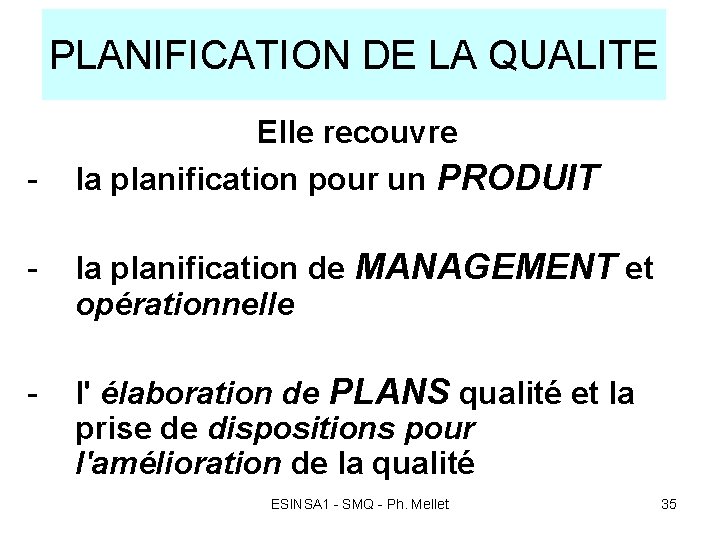 PLANIFICATION DE LA QUALITE - Elle recouvre la planification pour un PRODUIT - la